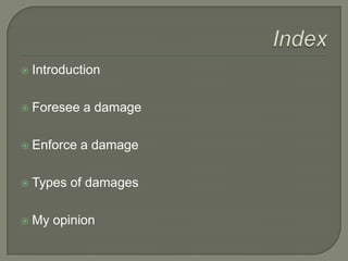 IndexIntroductionForesee a damageEnforce a damageTypes of damagesMy opinion
