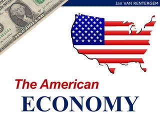 The American
ECONOMY
Jan VAN RENTERGEM
 