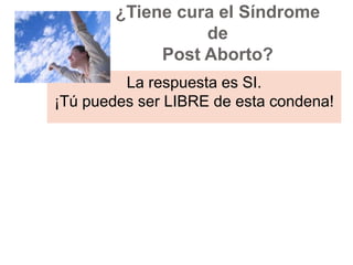 ¿Tiene cura el Síndrome de Post Aborto? La respuesta es SI. ¡Tú puedes ser LIBRE de esta condena!El primer paso es que decidas romper el silencio. 