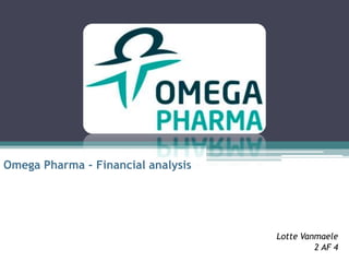 Omega Pharma - Financial analysis Lotte Vanmaele 2 AF 4 