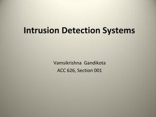 Vamsikrishna  Gandikota ACC 626, Section 001 Intrusion Detection Systems 