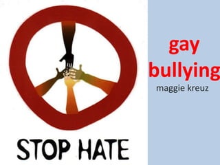 gay
bullying
maggie kreuz
 