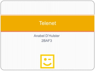 Telenet

Anabel D’Hulster
    2BAF3
 