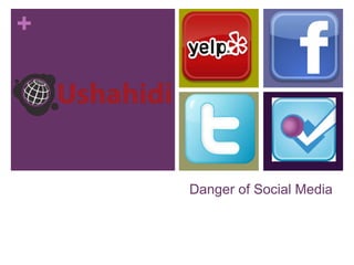 +




    Danger of Social Media
 