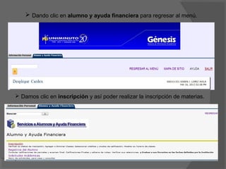  Dando clic en alumno y ayuda financiera para regresar al menú.




 Damos clic en inscripción y así poder realizar la inscripción de materias.
 