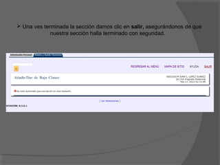  Una ves terminada la sección damos clic en salir, asegurándonos de que
             nuestra sección halla terminado con seguridad.
 