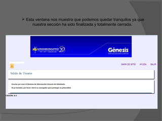  Esta ventana nos muestra que podemos quedar tranquilos ya que
     nuestra sección ha sido finalizada y totalmente cerrada.
 