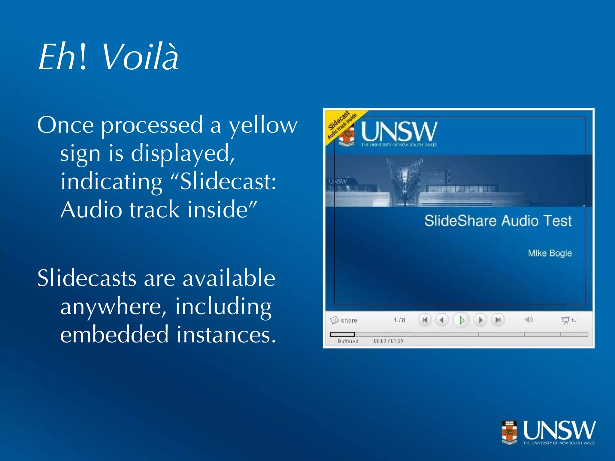 Eh !  Voilà Once processed a yellow sign is displayed, indicating “Slidecast: Audio track inside” Slidecasts are available anywhere, including embedded instances. 
