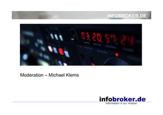 INFOBROKER.DE




Moderation – Michael Klems
 