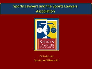Sports Lawyers and the Sports Lawyers Association Chris Gulotta Sports Law Slidecast #2 
