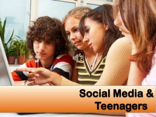 Social Media &
  Teenagers
 