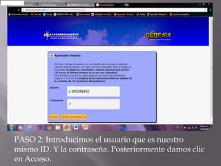 PASO 2: Introducimos el usuario que es nuestro
mismo ID. Y la contraseña. Posteriormente damos clic
en Acceso.
 