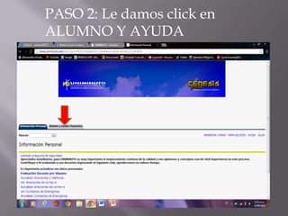 PASO 2: Le damos click en
ALUMNO Y AYUDA
FINACIERA.
 
