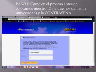 PASO 1: Como en el proceso anterior,
colocamos nuestro ID (la que nos dan en la
universidad) y la CONTRASEÑA.
 
