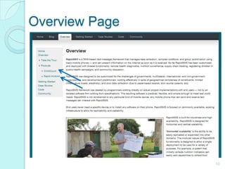 Overview Page 10DESCRIBES WHAT RAPIDSMS WILL LOOK LIKE IF YOU WILL USE ITCHILD COUNT AND RAPID ANDROID ARE TWO PLATFORMS OF RAPIDSMS THAT ARE ALREADY DEPLOYED TO SOME COUNTRIES