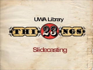 UWA Library Slidecasting 