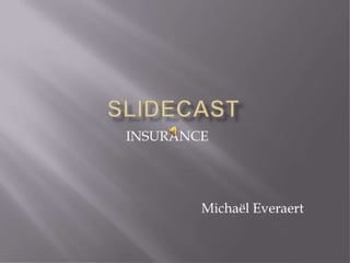 Slidecast insurance