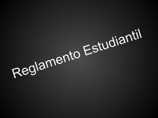 Reglamento Estudiantil
 