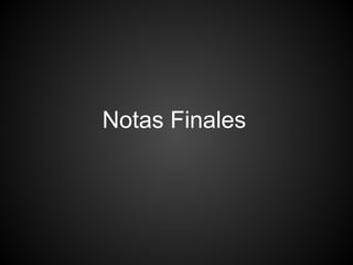 Notas Finales
 