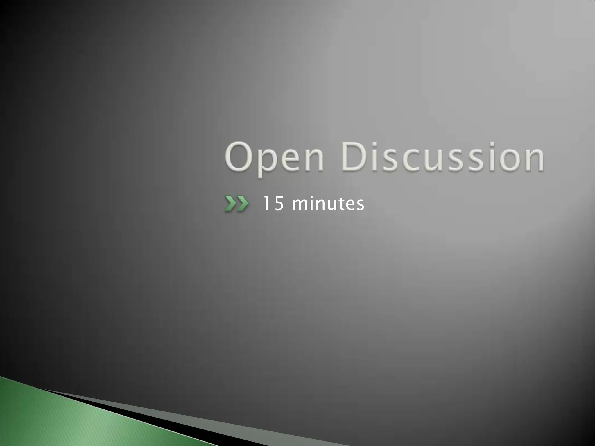 Open Discussion15 minutes
