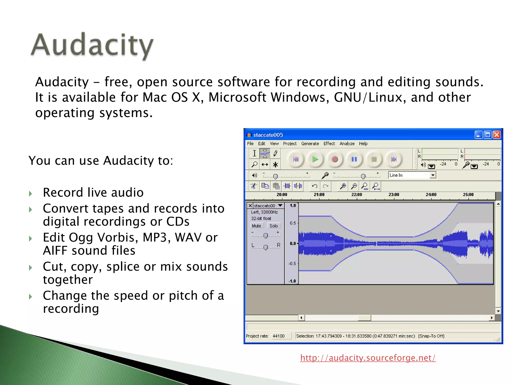 You can use Audacity to:Record live audioConvert tapes and records into digital recordings or CDsEdit Ogg Vorbis, MP3, WAV or AIFF sound filesCut, copy, splice or mix sounds togetherChange the speed or pitch of a recordingAudacityAudacity - free, open source software for recording and editing sounds. It is available for Mac OS X, Microsoft Windows, GNU/Linux, and other operating systems.http://audacity.sourceforge.net/