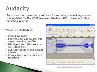 You can use Audacity to:Record live audioConvert tapes and records into digital recordings or CDsEdit Ogg Vorbis, MP3, WAV or AIFF sound filesCut, copy, splice or mix sounds togetherChange the speed or pitch of a recordingAudacityAudacity - free, open source software for recording and editing sounds. It is available for Mac OS X, Microsoft Windows, GNU/Linux, and other operating systems.http://audacity.sourceforge.net/