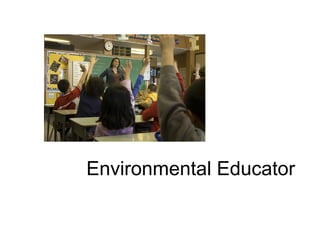 Environmental Educator
 