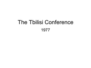 The Tbilisi Conference
1977
 