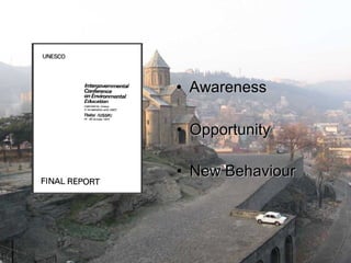 • OpportunityOpportunity
• New BehaviourNew Behaviour
• AwarenessAwareness
 