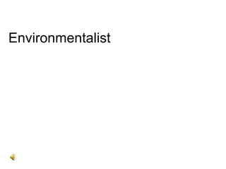 Environmentalist
 