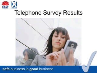 Telephone Survey Results




safe business is good business   1
 