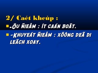 2/ Caét kheùp :
 -Öu

ñieåm : ít caán boät.
 -Khuyeát ñieåm : xöông deã di
leäch xoay.

 