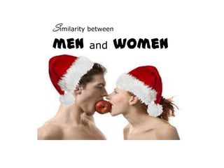 Similarity between
men       and    women
 