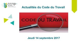 Actualités du Code du Travail
Jeudi 14 septembre 2017
 