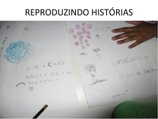 REPRODUZINDO HISTÓRIAS
 