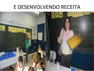 E DESENVOLVENDO RECEITA
 