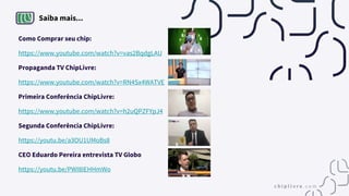 Saiba mais...
Como Comprar seu chip:
https://www.youtube.com/watch?v=vas2BqdgLAU
Propaganda TV ChipLivre:
https://www.youtube.com/watch?v=RN4Sx4WATVE
Primeira Conferência ChipLivre:
https://www.youtube.com/watch?v=h2uQPZFYpJ4
Segunda Conferência ChipLivre:
https://youtu.be/a3OU1UMoBs8
CEO Eduardo Pereira entrevista TV Globo
https://youtu.be/PWI8IEHHmWo
 