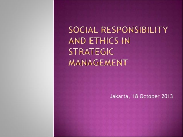 ethics social responsibility and strategic planning The inclusion of ethically driven elements into the strategic-planning process of multinational this crisscrossing of social responsibility and ethics. ethics social responsibility and strategic planning The inclusion of ethically driven elements into the strategic-planning process of multinational this crisscrossing of social responsibility and ethics.