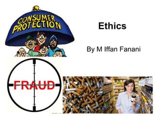Ethics

By M Iffan Fanani
 