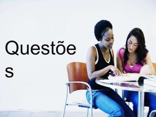 Questõe
s
 