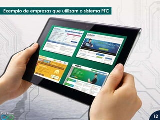 Exemplo de empresas que utilizam o sistema PTC

12

 