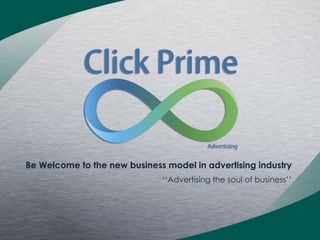 Be Welcome to the new business model in advertising industry
‘‘Advertising the soul of business’’

 