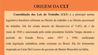 CLT-CONSOLIDAÇÃO DAS LEIS DO TRABALHO | PPTX