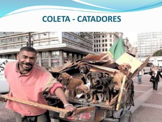 COLETA - CATADORES
 