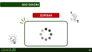 50
QUIZ GEAGRA
SORTEAR
 