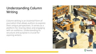 Slide_Column_writing IS NECCESSARY IN JOURNALISM | PPTX