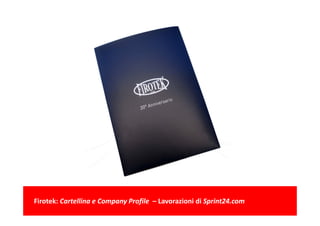 Firotek: Cartellina e Company Profile  – Lavorazioni di Sprint24.com
 