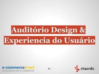 Auditório Design &
Experiencia do Usuário
25
 