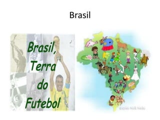 Brasil
 