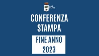 FINE ANNO
2023
STAMPA
CONFERENZA
 